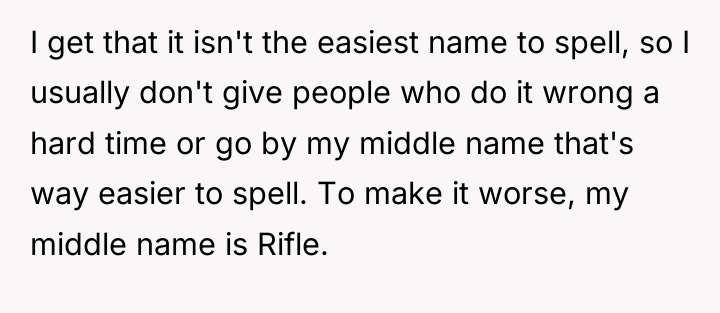 I get that it isn't the easiest name to spell,...