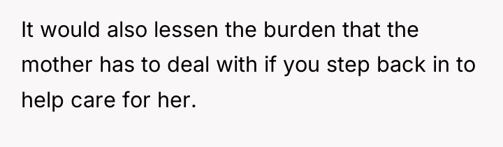 It would also lessen the burden that the mother has...