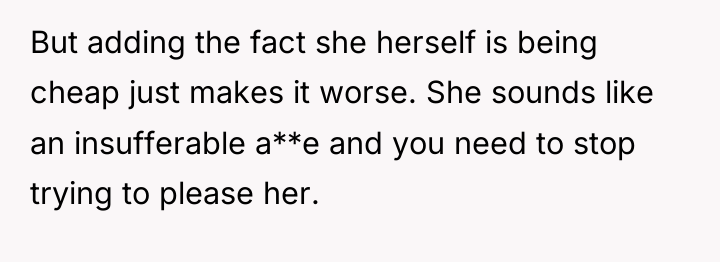 But adding the fact she herself is being cheap just...