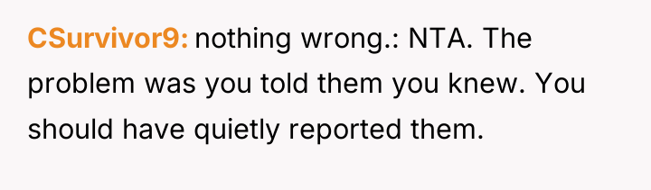CSurvivor9 nothing wrong.: NTA. The problem was you told them...