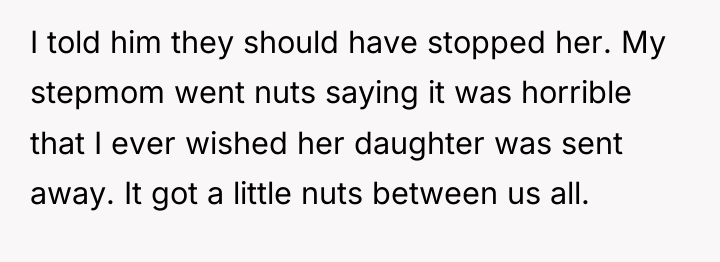 I told him they should have stopped her. My stepmom...