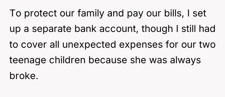 To protect our family and pay our bills, I set...