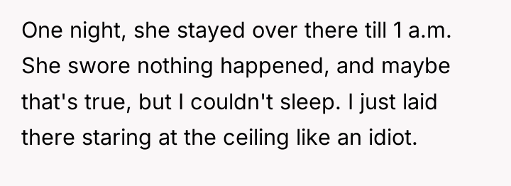 One night, she stayed over there till 1 a.m. She...