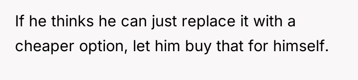 If he thinks he can just replace it with a...