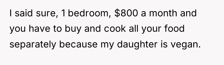 I said sure, 1 bedroom, $800 a month and you...