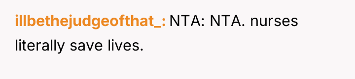 illbethejudgeofthat_ NTA: NTA. nurses literally save lives.