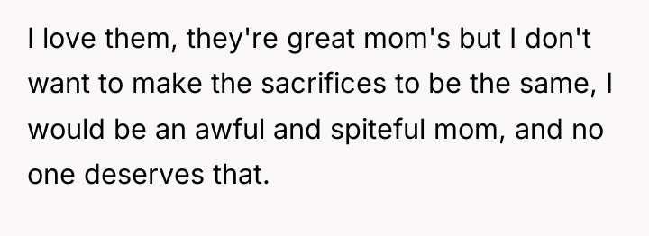 I love them, they're great mom's but I don't want...