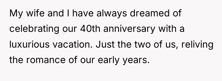 My wife and I have always dreamed of celebrating our...