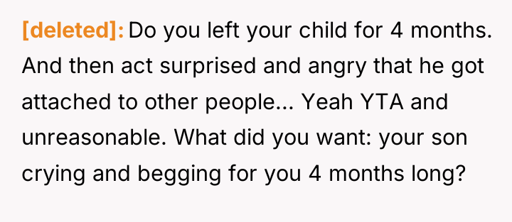 [deleted] Do you left your child for 4 months. And...
