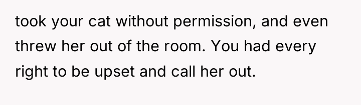 took your cat without permission, and even threw her out...