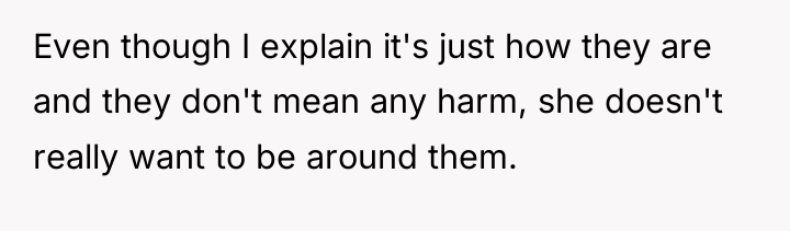Even though I explain it's just how they are and...
