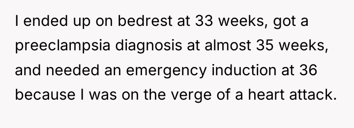 I ended up on bedrest at 33 weeks, got a...