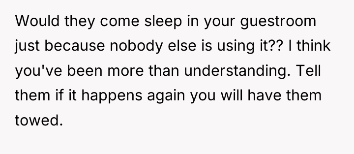Would they come sleep in your guestroom just because nobody...