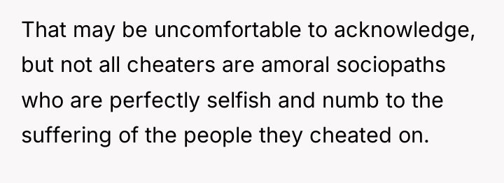 That may be uncomfortable to acknowledge, but not all cheaters...