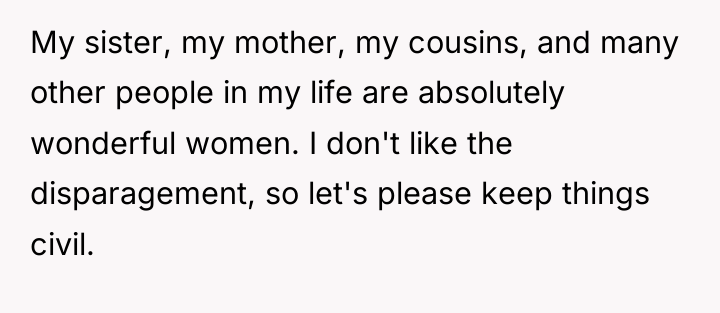 My sister, my mother, my cousins, and many other people...