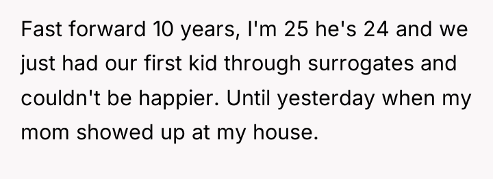 Fast forward 10 years, I'm 25 he's 24 and we...