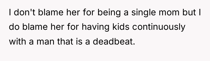 I don't blame her for being a single mom but...