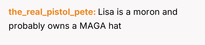 the_real_pistol_pete Lisa is a moron and probably owns a MAGA...