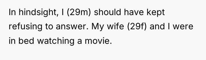 In hindsight, I (29m) should have kept refusing to answer....