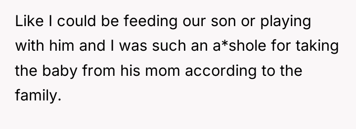 Like I could be feeding our son or playing with...
