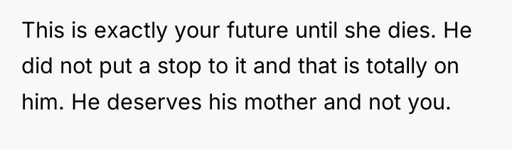 This is exactly your future until she dies. He did...
