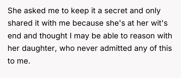 She asked me to keep it a secret and only...