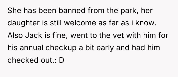 She has been banned from the park, her daughter is...