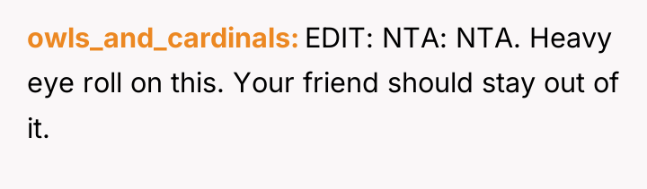 owls_and_cardinals EDIT: NTA: NTA. Heavy eye roll on this. Your...