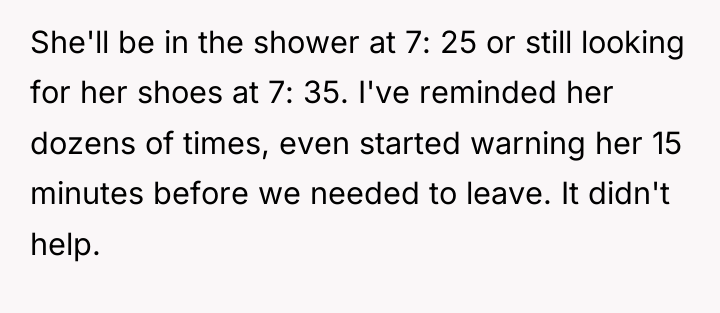 She'll be in the shower at 7: 25 or still...