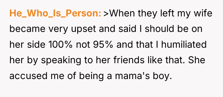 He_Who_Is_Person >When they left my wife became very upset and...