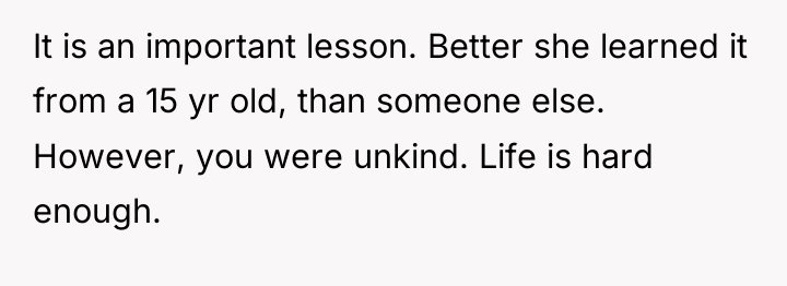 It is an important lesson. Better she learned it from...