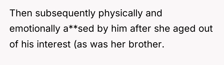 Then subsequently physically and emotionally a**sed by him after she...