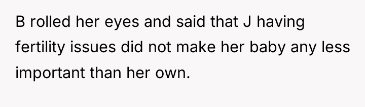 B rolled her eyes and said that J having fertility...