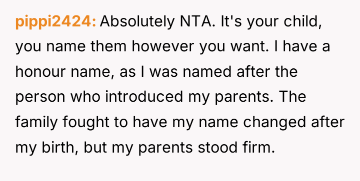 pippi2424 Absolutely NTA. It's your child, you name them however...