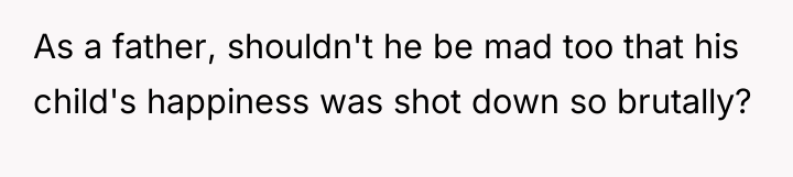 As a father, shouldn't he be mad too that his...