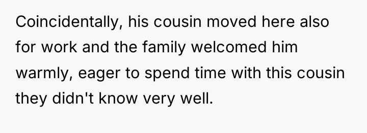 Coincidentally, his cousin moved here also for work and the...