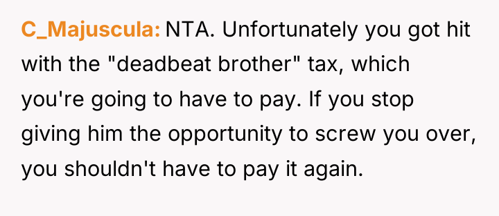 C_Majuscula NTA. Unfortunately you got hit with the "deadbeat brother"...