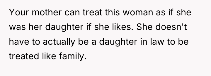 Your mother can treat this woman as if she was...