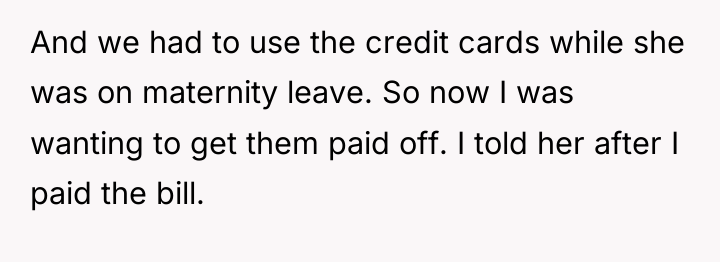 And we had to use the credit cards while she...