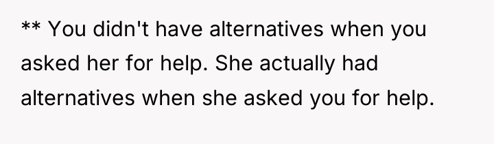 ** You didn't have alternatives when you asked her for...
