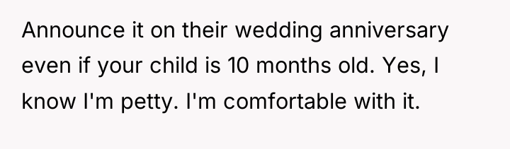 Announce it on their wedding anniversary even if your child...