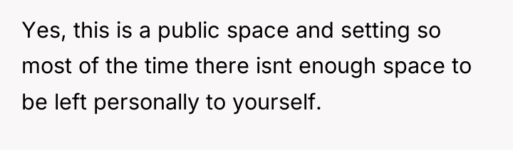 Yes, this is a public space and setting so most...