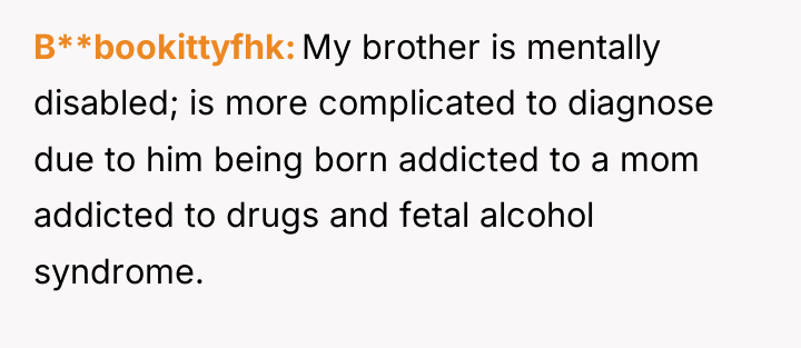B**bookittyfhk My brother is mentally disabled; is more complicated to...