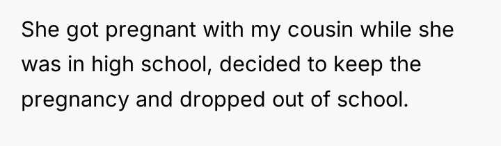 She got pregnant with my cousin while she was in...