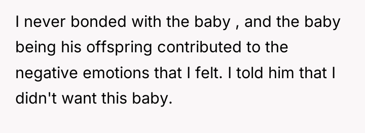 I never bonded with the baby , and the baby...