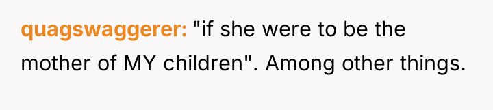quagswaggerer "if she were to be the mother of MY...