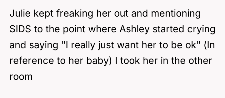 Julie kept freaking her out and mentioning SIDS to the...