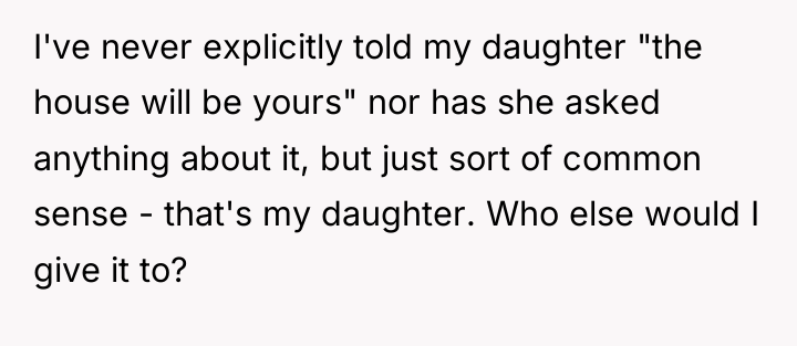 I've never explicitly told my daughter "the house will be...
