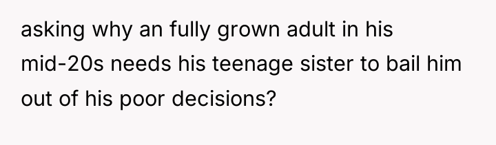 asking why an fully grown adult in his mid-20s needs...