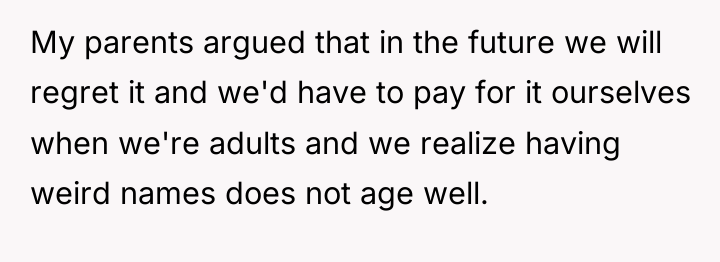 My parents argued that in the future we will regret...